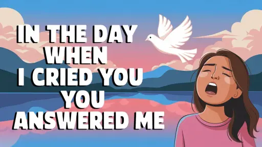 In the Day When I Cried You Answered Me