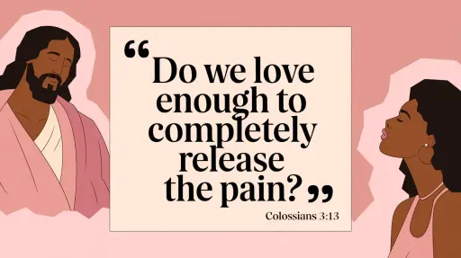 Do We Love Enough to Completely Release the Pain?
