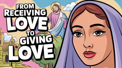 From Receiving Love to Giving Love