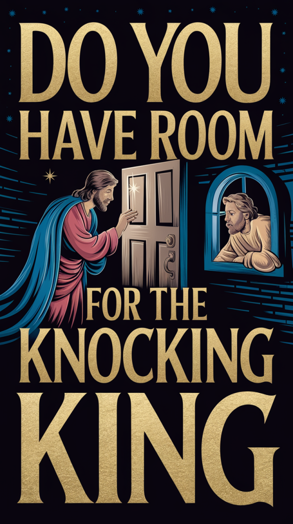 He knocks, He waits, His love still pure,
Do you have room? Will you be sure?